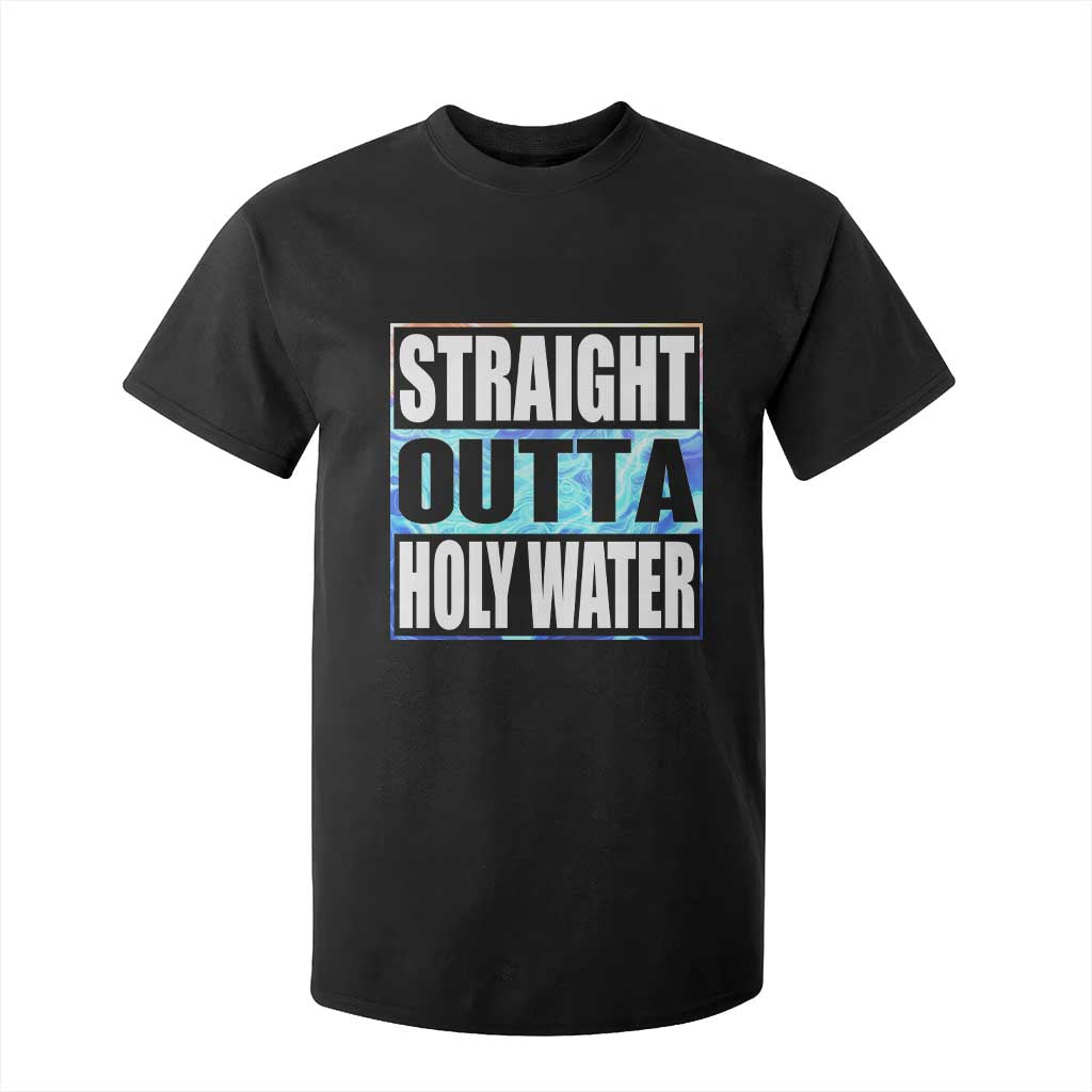 Straight Outta Holy Water T Shirt For Kid Baptismal Baptism Christening TS10 Black Print Your Wear