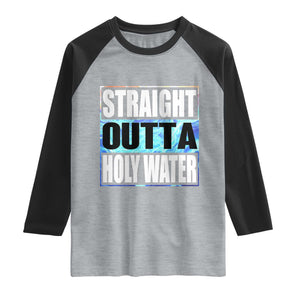 Straight Outta Holy Water Raglan Shirt Baptismal Baptism Christening TS10 Heather Gray Black Print Your Wear