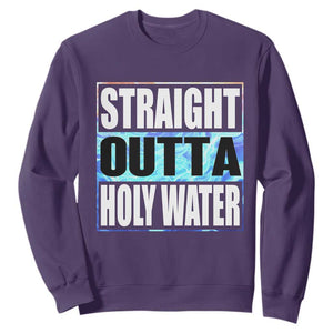 Straight Outta Holy Water Sweatshirt Baptismal Baptism Christening TS10 Purple Print Your Wear