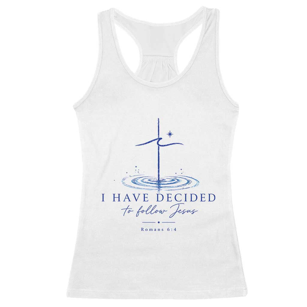 New Believer Racerback Tank Top I Have Decided To Follow Jesus In Baptism Cross Water TS10 White Print Your Wear