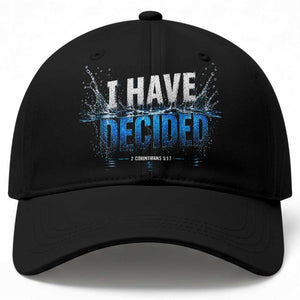 Christian Baptism Baseball Cap New Believer Water Immersion Baptized I Have Decided TS10 Print Your Wear