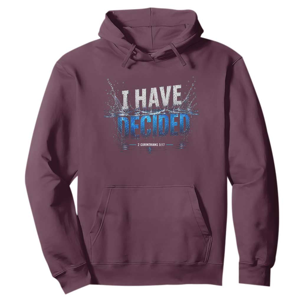 Christian Baptism Hoodie New Believer Water Immersion Baptized I Have Decided TS10 Maroon Print Your Wear