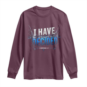 Christian Baptism Long Sleeve Shirt New Believer Water Immersion Baptized I Have Decided TS10 Maroon Print Your Wear