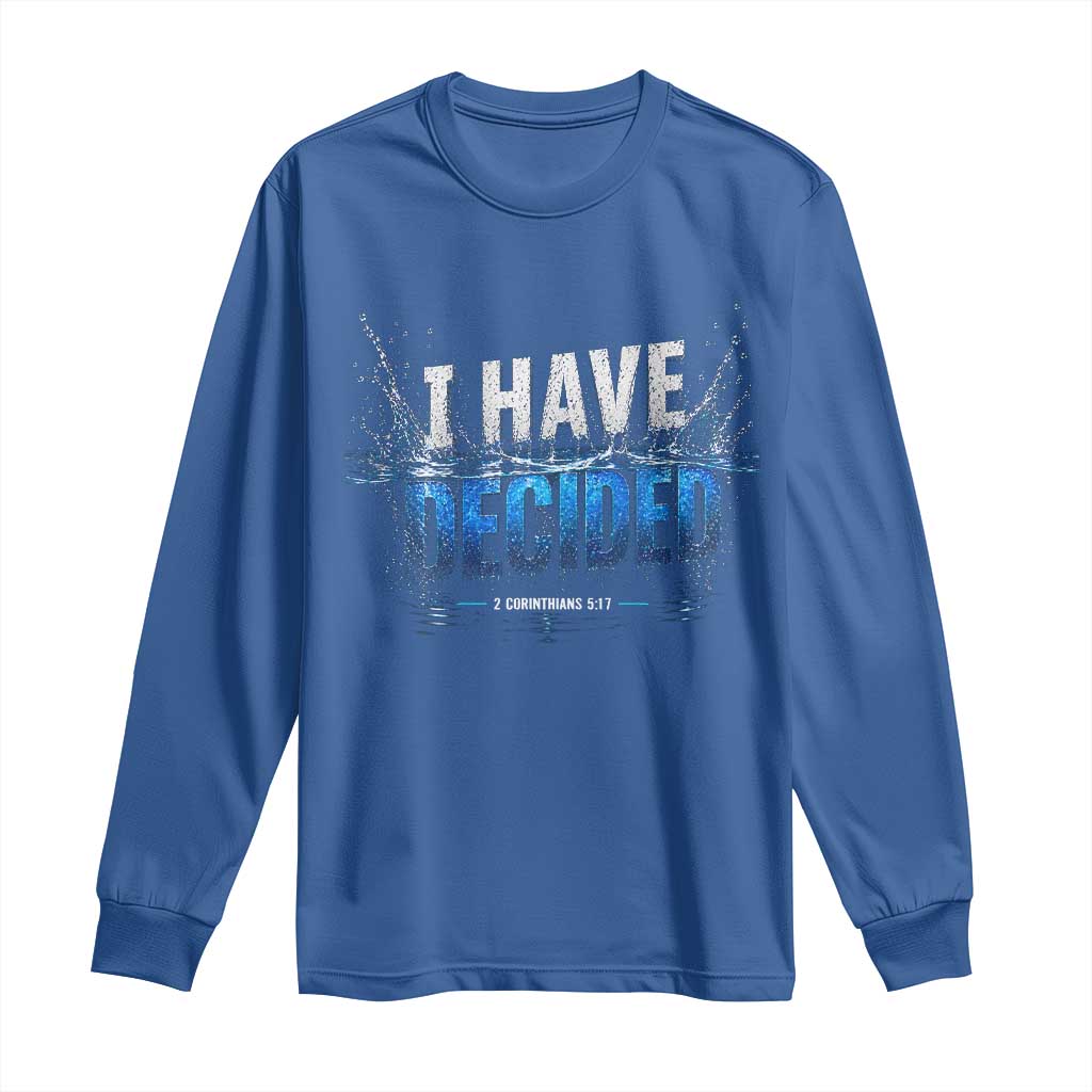 Christian Baptism Long Sleeve Shirt New Believer Water Immersion Baptized I Have Decided TS10 Royal Blue Print Your Wear