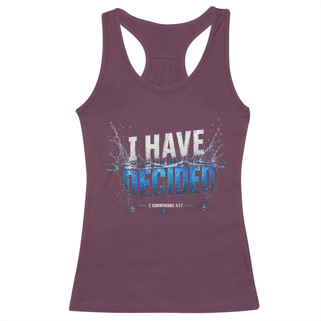 Christian Baptism Racerback Tank Top New Believer Water Immersion Baptized I Have Decided TS10 Maroon Print Your Wear