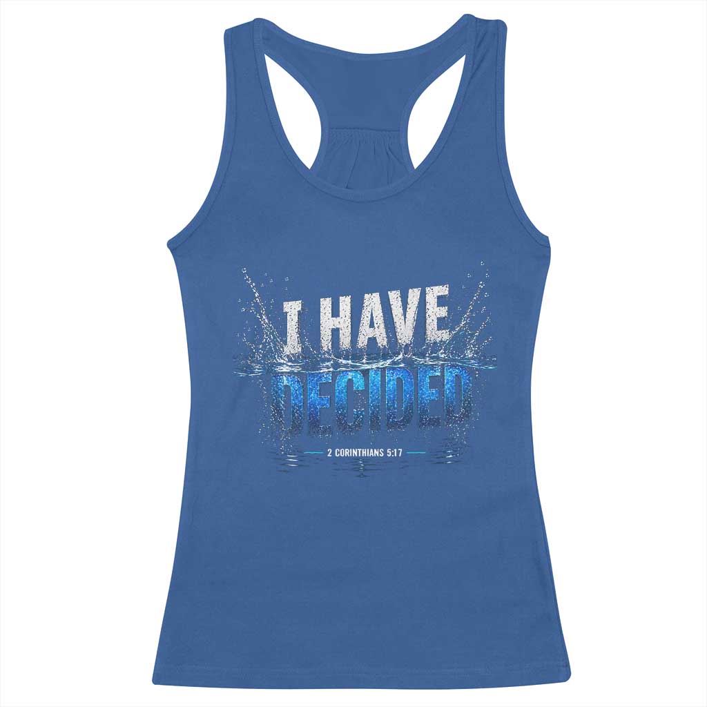 Christian Baptism Racerback Tank Top New Believer Water Immersion Baptized I Have Decided TS10 Royal Blue Print Your Wear
