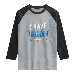 Christian Baptism Raglan Shirt New Believer Water Immersion Baptized I Have Decided TS10 Heather Gray Black Print Your Wear