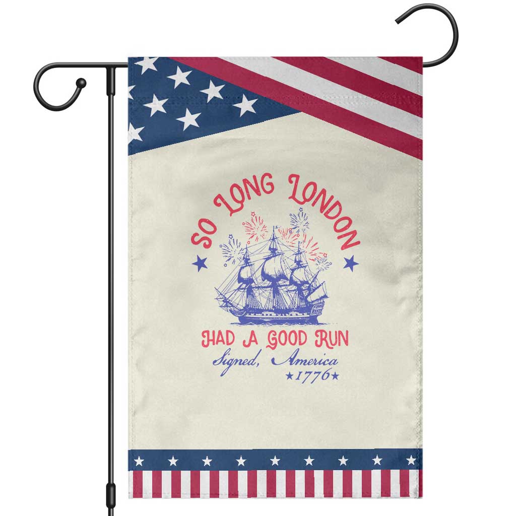 Funny 4th Of July Garden Flag So Long London Had A Good Run Usa Patriotic TS10 Modern Beige Blue Print Your Wear