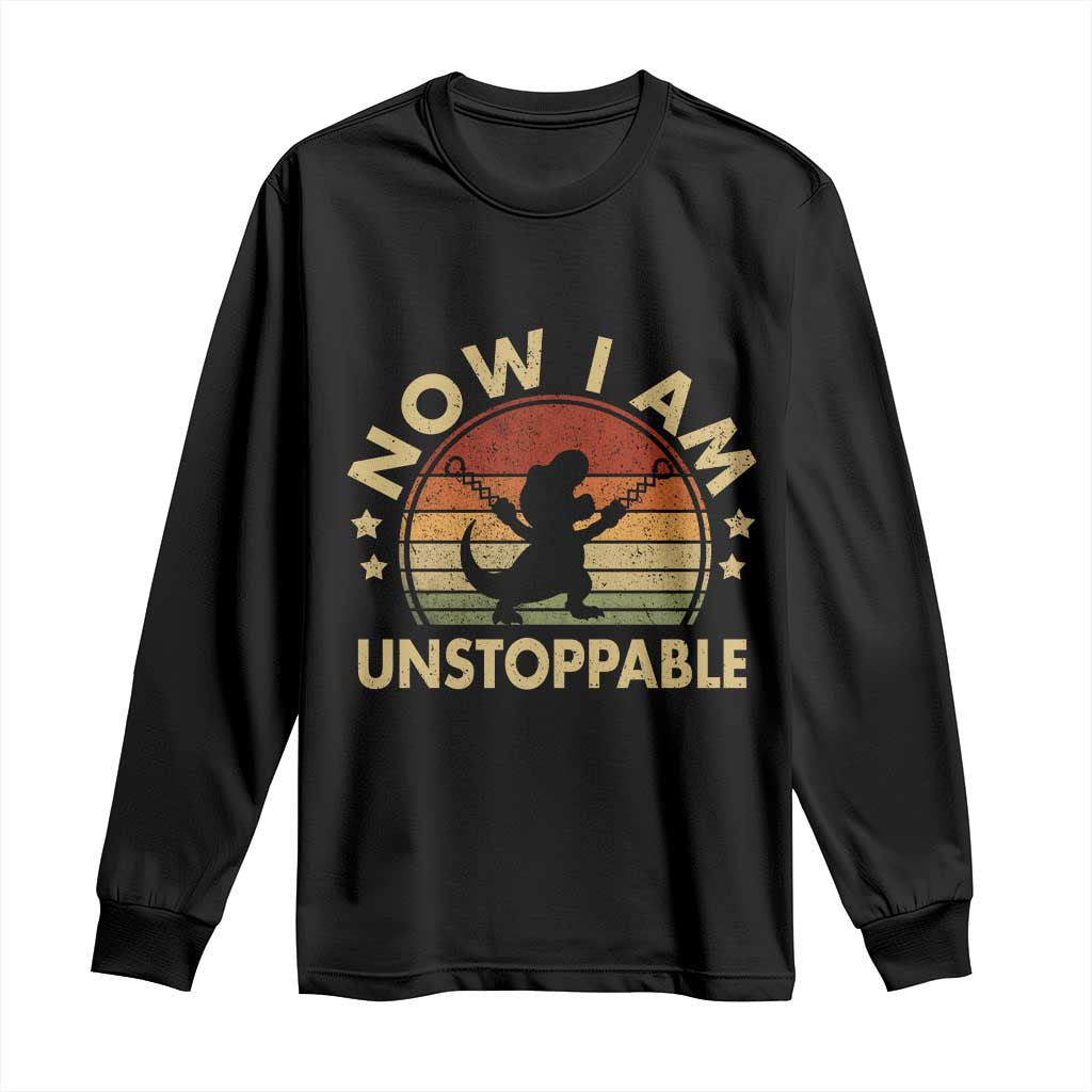 Retro Now I Am Unstoppable Long Sleeve Shirt Funny Dinosaur Dino Gifts Vintage TS10 Black Print Your Wear