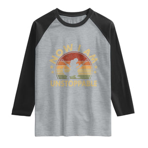 Retro Now I Am Unstoppable Raglan Shirt Funny Dinosaur Dino Gifts Vintage TS10 Heather Gray Black Print Your Wear