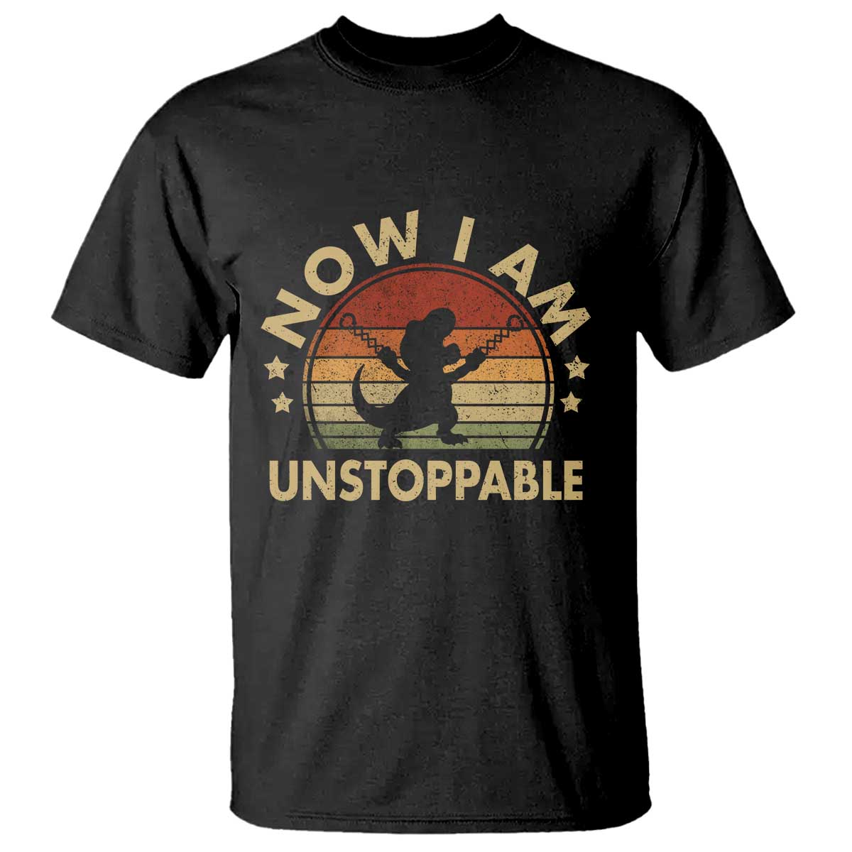Retro Now I Am Unstoppable T Shirt Funny Dinosaur Dino Gifts Vintage TS10 Black Print Your Wear