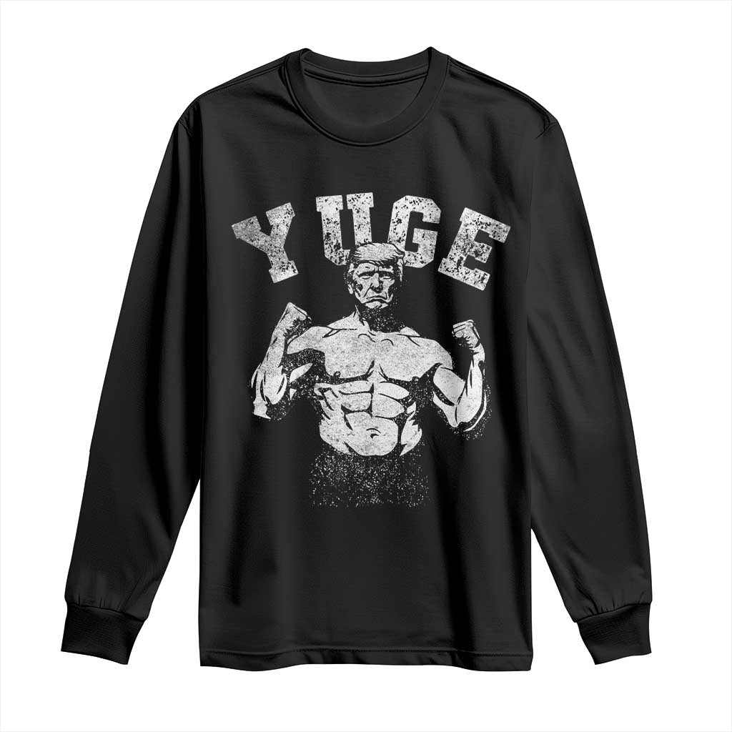 Yuge Muscular Flex Trump Long Sleeve Shirt Funny Patriotic Vintage Workout Gym Weight Lifting Motivational TS10 Black Print Your Wear