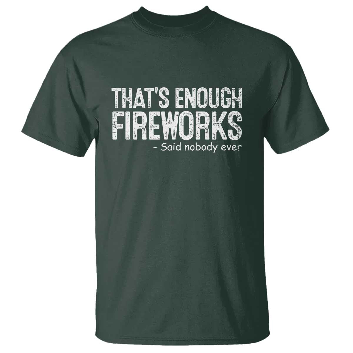 Funny Fireworks T Shirt 4th Of July TS10 Dark Forest Green Print Your Wear