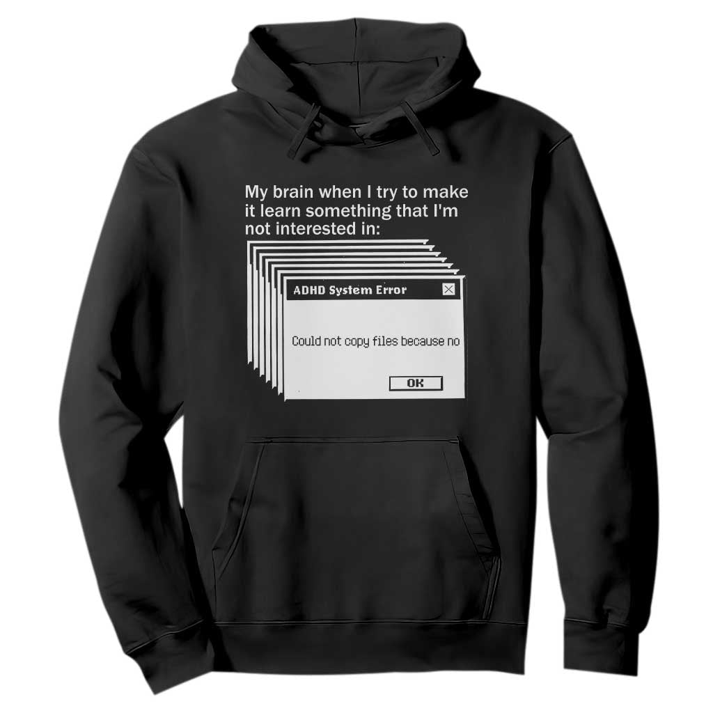 ADHD Meme Hoodie Funny System Error Neurodivergent Humor TS10 Black Print Your Wear