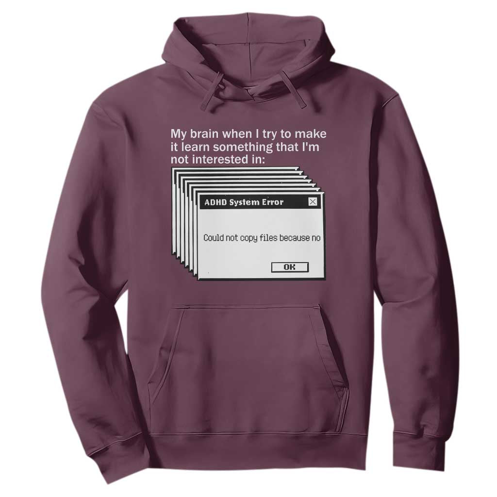 ADHD Meme Hoodie Funny System Error Neurodivergent Humor TS10 Maroon Print Your Wear
