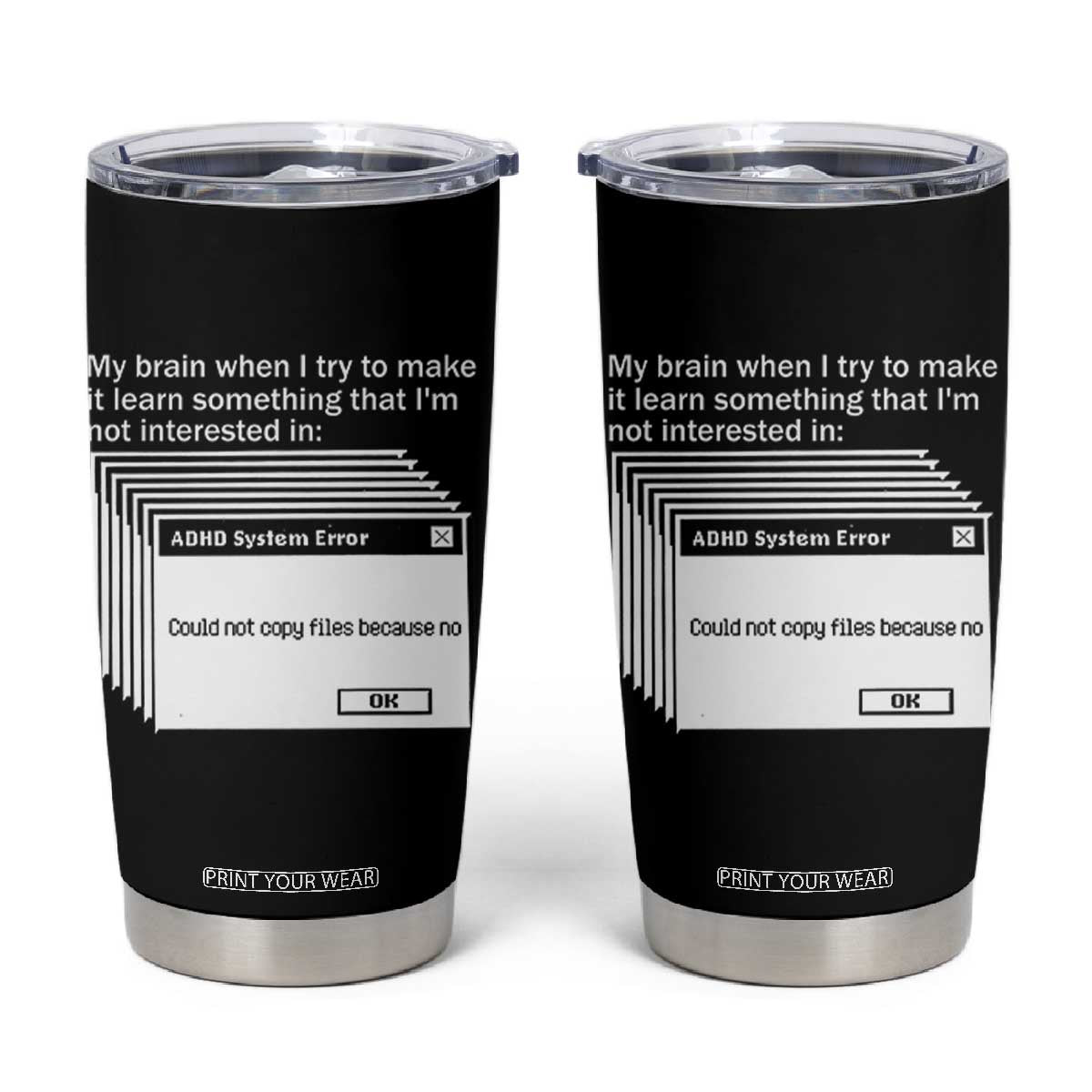 ADHD Meme Tumbler Cup Funny System Error Neurodivergent Humor TS10 Black Print Your Wear