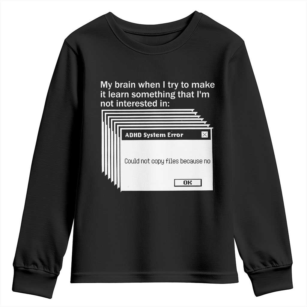 ADHD Meme Youth Sweatshirt Funny System Error Neurodivergent Humor TS10 Black Print Your Wear