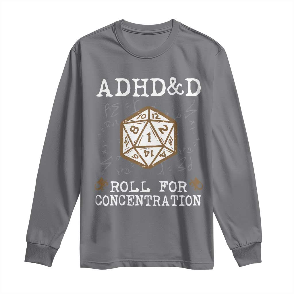 ADHD&D Roll for Concentration Long Sleeve Shirt ADHD Roll For Concentration Funny Gamer TS10 Charcoal Print Your Wear