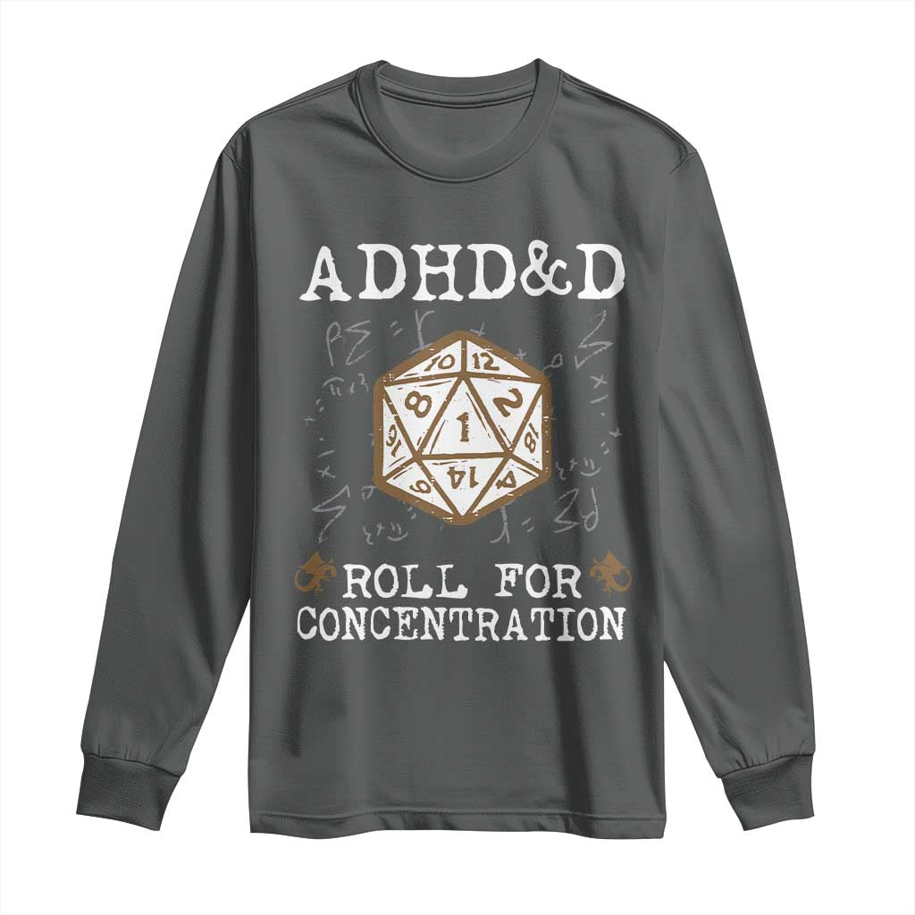 ADHD&D Roll for Concentration Long Sleeve Shirt ADHD Roll For Concentration Funny Gamer TS10 Dark Heather Print Your Wear