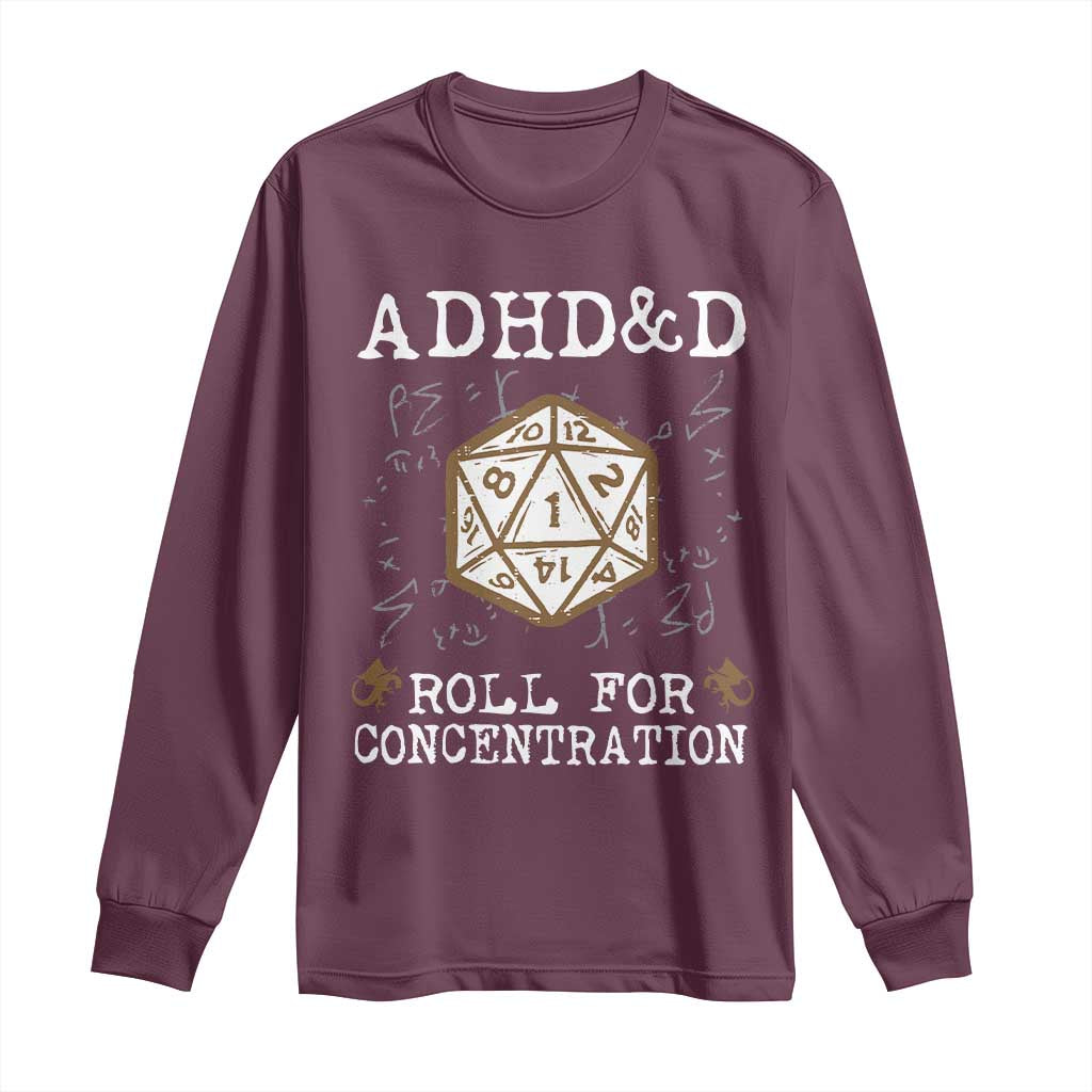ADHD&D Roll for Concentration Long Sleeve Shirt ADHD Roll For Concentration Funny Gamer TS10 Maroon Print Your Wear