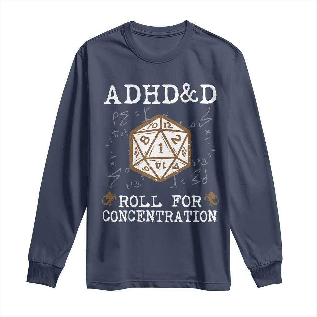 ADHD&D Roll for Concentration Long Sleeve Shirt ADHD Roll For Concentration Funny Gamer TS10 Navy Print Your Wear