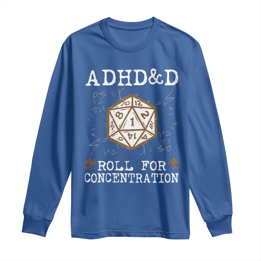 ADHD&D Roll for Concentration Long Sleeve Shirt ADHD Roll For Concentration Funny Gamer TS10 Royal Blue Print Your Wear