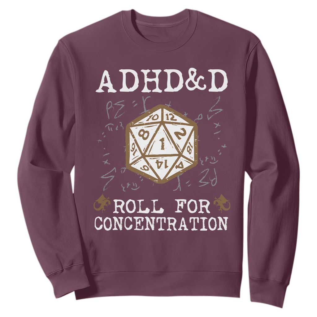 ADHD&D Roll for Concentration Sweatshirt ADHD Roll For Concentration Funny Gamer TS10 Maroon Print Your Wear