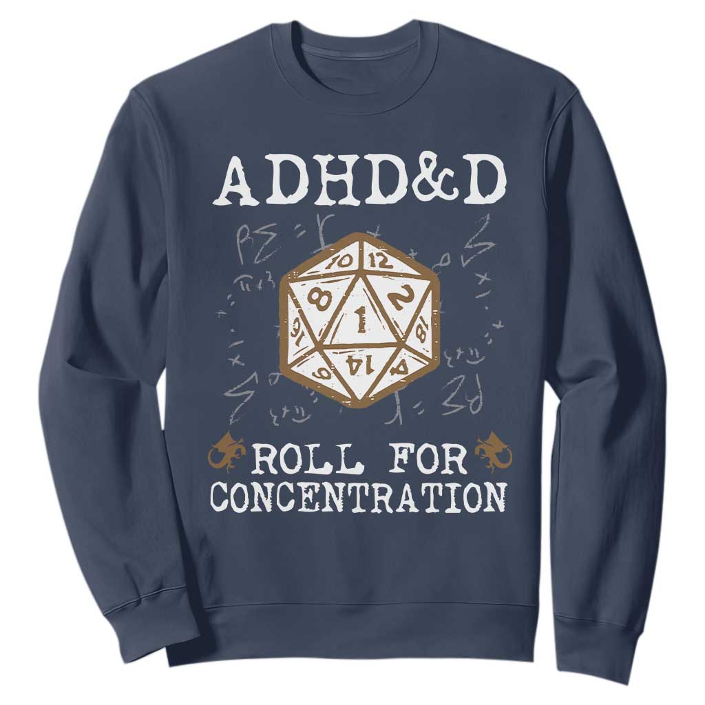 ADHD&D Roll for Concentration Sweatshirt ADHD Roll For Concentration Funny Gamer TS10 Navy Print Your Wear