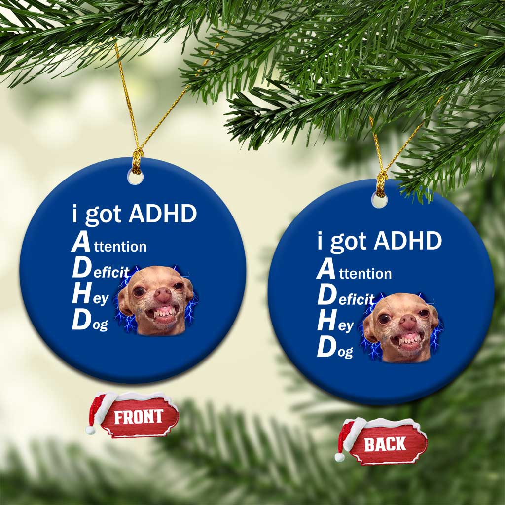 Funny ADHD Dog Meme Ceramic Ornament Attention Deficit Hey Dog Humor Lovers TS10 1pc Blue Print Your Wear