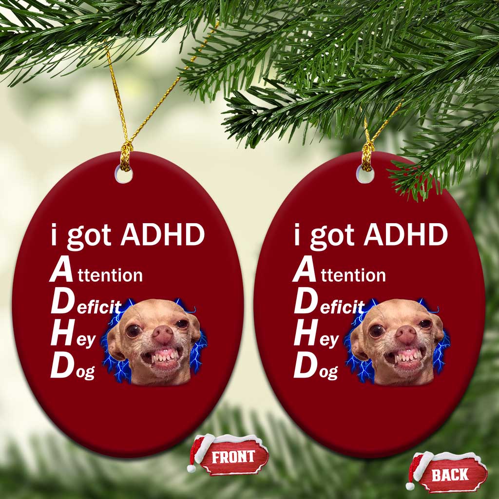 Funny ADHD Dog Meme Ceramic Ornament Attention Deficit Hey Dog Humor Lovers TS10 Print Your Wear