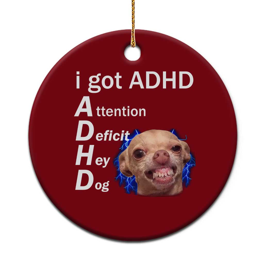 Funny ADHD Dog Meme Ceramic Ornament Attention Deficit Hey Dog Humor Lovers TS10 1pc Red Print Your Wear