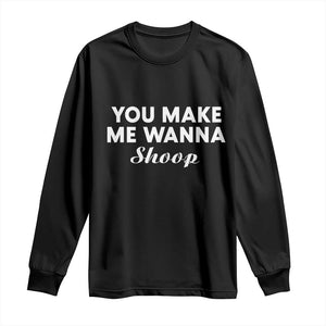 Fun 90s Music Long Sleeve Shirt You Make Me Wanna