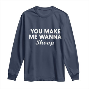 Fun 90s Music Long Sleeve Shirt You Make Me Wanna