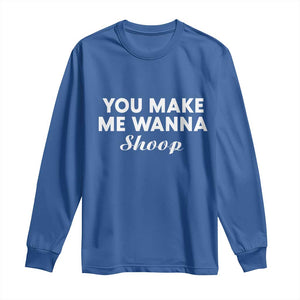 Fun 90s Music Long Sleeve Shirt You Make Me Wanna
