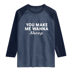 Fun 90s Music Raglan Shirt You Make Me Wanna