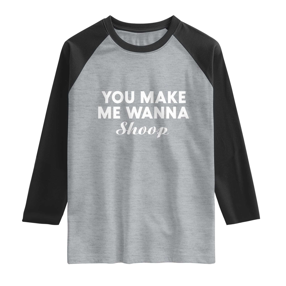 Fun 90s Music Raglan Shirt You Make Me Wanna