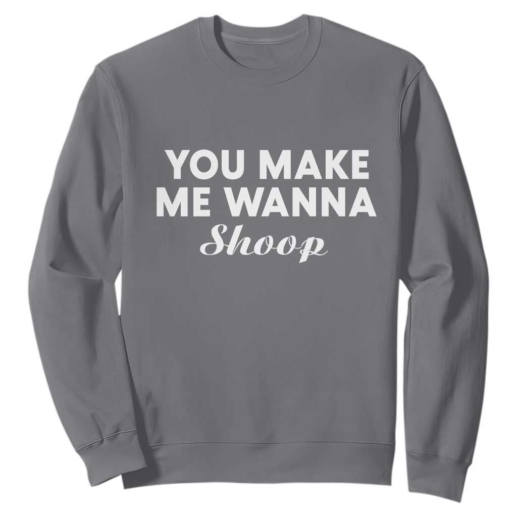 Fun 90s Music Sweatshirt You Make Me Wanna