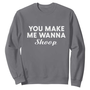 Fun 90s Music Sweatshirt You Make Me Wanna