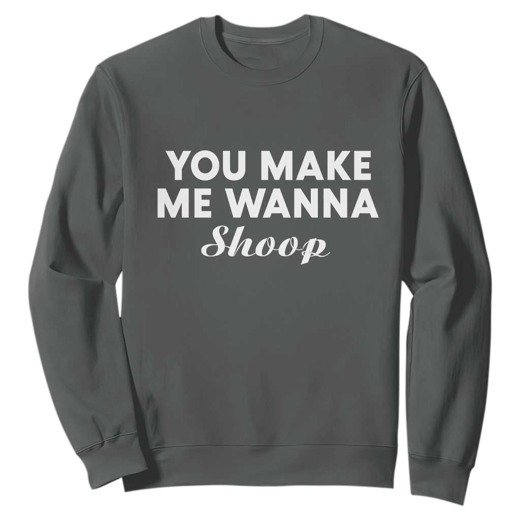 Fun 90s Music Sweatshirt You Make Me Wanna