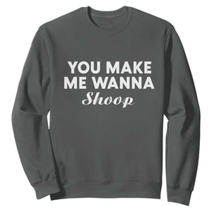 Fun 90s Music Sweatshirt You Make Me Wanna