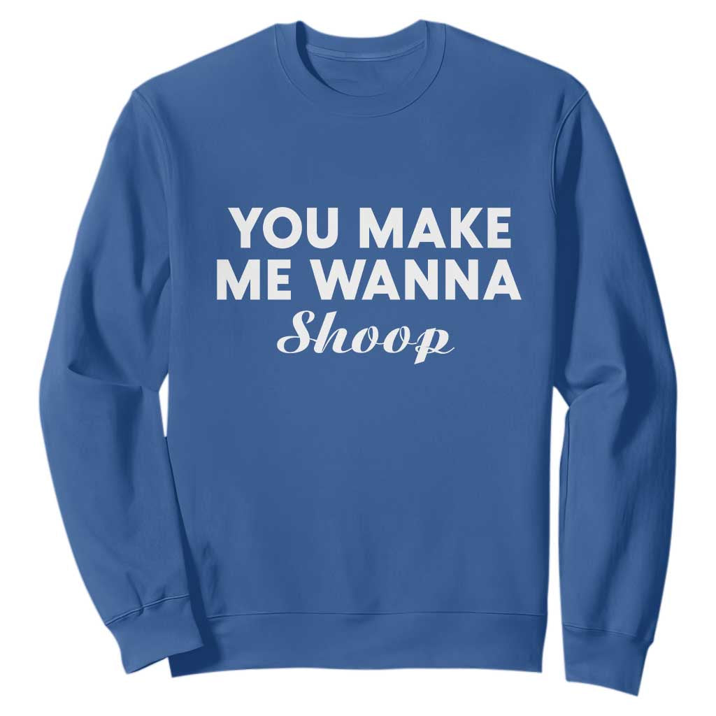 Fun 90s Music Sweatshirt You Make Me Wanna