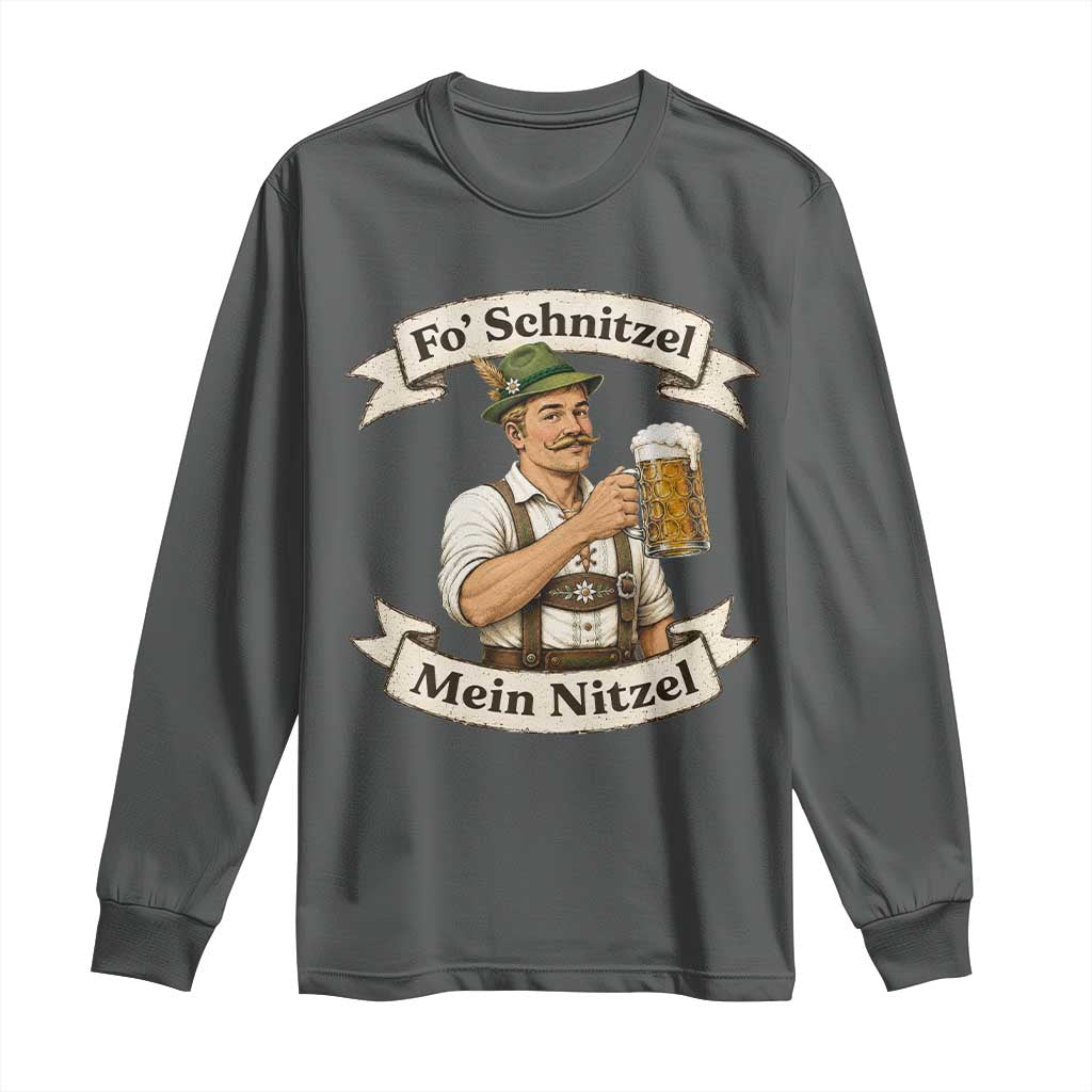 Oktoberfest Fo Schnitzel Mein Nitzel Funny German Long Sleeve Shirt