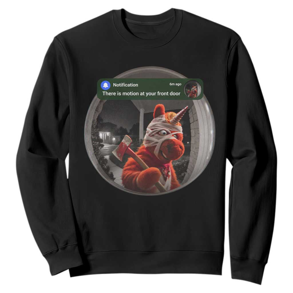 There is Motion At Your Front Door Scary Unicorn With Axe Buddy Sweatshirt