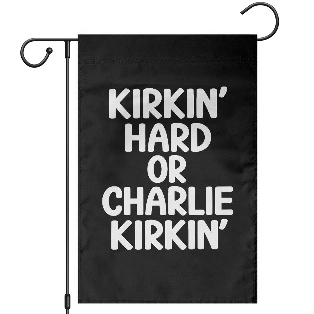 Kirkin Hard Or Charlie Kirkin Funny Charlie Kirk Viral Meme Garden Flag