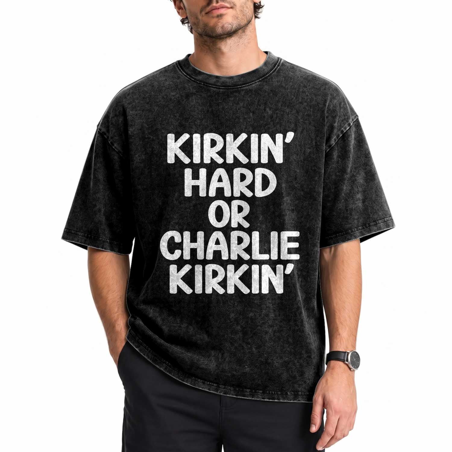Kirkin Hard Or Charlie Kirkin Funny Viral Meme Washed Cotton T-Shirt