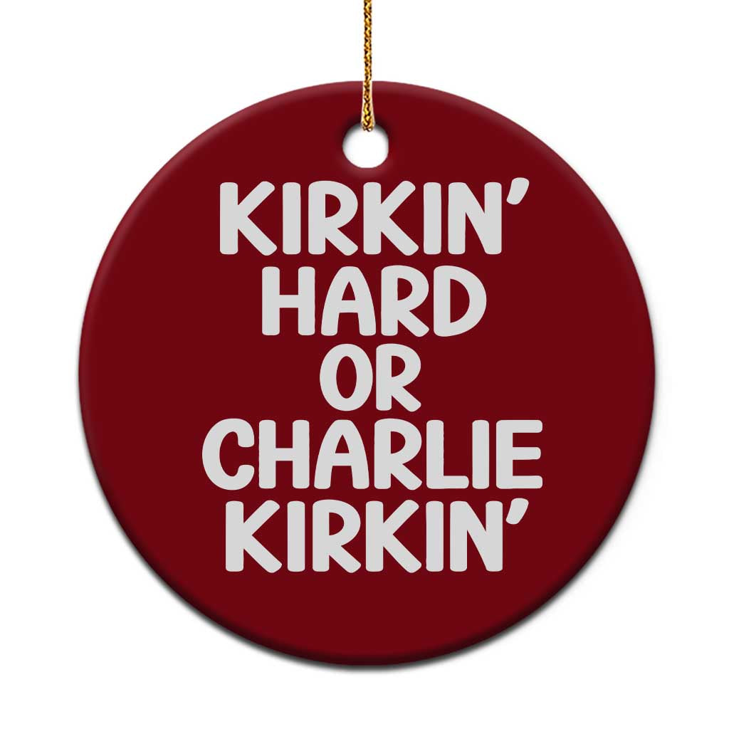 Kirkin Hard Or Charlie Kirkin Funny Viral Meme Ceramic Ornament