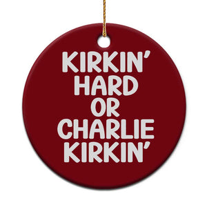 Kirkin Hard Or Charlie Kirkin Funny Viral Meme Ceramic Ornament