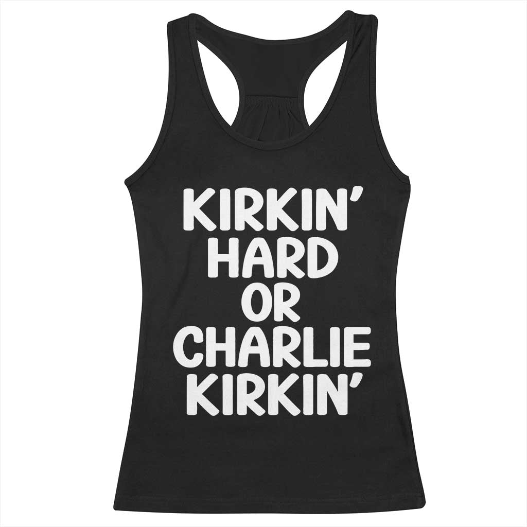 Kirkin Hard Or Charlie Kirkin Funny Viral Meme Racerback Tank Top