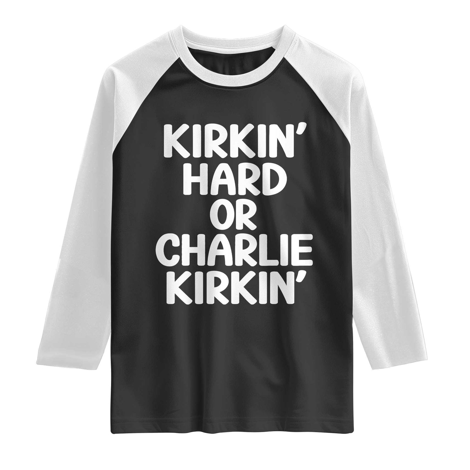 Kirkin Hard Or Charlie Kirkin Funny Charlie Kirk Viral Meme Raglan Shirt