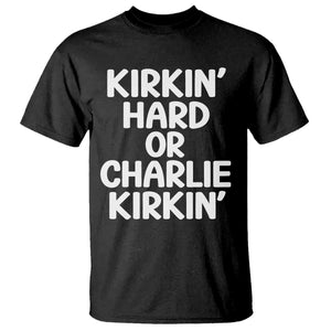 Kirkin Hard Or Charlie Kirkin Funny Viral Meme T Shirt